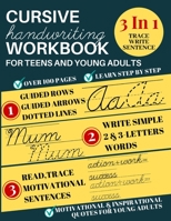 Cursive Handwriting Workbook For Teens And Young Adults: 3 In 1 Handwriting Improvement Workbook; Learning Cursive Handwriting Workbook; Penmanship Workbook For Adults; Cursive Writing Practice Book W 1696319676 Book Cover