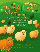 Feed All My Sheep: A Guide and Curriculum for Adults With Developmental Disabilities