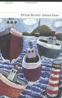 Peter Bland: Selected Poems 1857543572 Book Cover