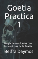 Goetia Practica 1: Magia de resultados con los espíritus de la Goetia B091WGBDC6 Book Cover