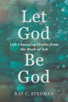 Let God Be God: Life-Changing Truths from the Book of Job 1572931809 Book Cover