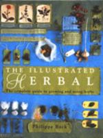 The Illustrated Herbal: The Complete Guide to Growing and Using Herbs 1851529241 Book Cover