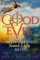 Beyond Good and Evil: The Eternal Split-Second Sound-Light Being 0970693850 Book Cover