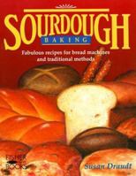 Sourdough Baking: Fabulous Recipes for Bread Machines and Traditional Methods 1555610676 Book Cover