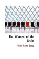The Women of the Arabs 1017701296 Book Cover