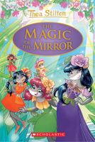 The Magic of the Mirror (Thea Stilton Special Edition #9) 1338655094 Book Cover
