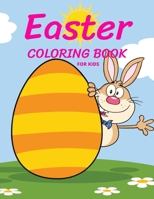 Easter Coloring Book For Kids: Happy Easter Coloring Book For and A Fun Coloring Book for Girls and Boy Rabbits and more Easter Gifts for Kids B09TF1JY9Y Book Cover