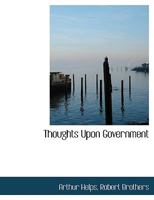 Thoughts Upon Government 1430499540 Book Cover