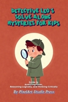 Detective Leo's Solve-Along Mysteries for Kids B0GM3T9D22 Book Cover