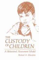 The Custody of Children: A Behavioral Assessment Model 0306418746 Book Cover
