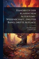 Handbuch der klassischen Altertums-Wissenschaft, zweiter Band, dritte Auflage (German Edition) 1024925625 Book Cover
