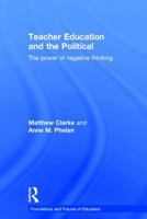 Teacher Education and the Political: The Power of Negative Thinking 1138840742 Book Cover