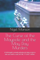 The Curse of the Maypole and the May Day Murders: A full-length comedy whodunnit play script in two acts with a cast of 6 M, 7 F and 1 either. B0HD1J2MQY Book Cover