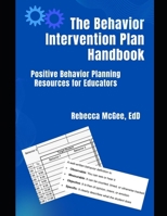 The Behavior Intervention Plan Handbook: Positive Behavior Planning Resources for Educators (Topics in Special Education) B0GKW82GXX Book Cover