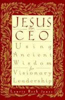 Jesus CEO : Using Ancient Wisdom for Visionary Leadership 0786860626 Book Cover