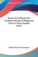 Resume De L'Histoire Des Traditions Morales Et Religieuses Chez Les Divers Peuples (1827) 1143703405 Book Cover