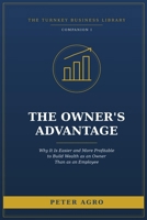 The Owner’s Advantage: Why It Is Easier and More Profitable to Build Wealth as an Owner Than as an Employee (The Turnkey Business Library) B0HBMGH56J Book Cover