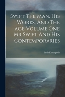 Swift The Man, His Works, And The Age Volume One Mr Swift And His Contemporaries 1021235741 Book Cover