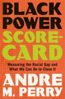 Black Power Scorecard: Measuring the Racial Gap and What We Can Do to Close It 1250869714 Book Cover