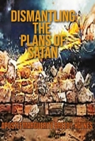 Dismantling The Plans Of Satan B0FM87SLH1 Book Cover