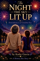 The Night the Sky Lit Up (Remembrances of Grandma Kay) B0H195XNSR Book Cover