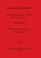 Landscape and Pattern, Part i: An Archaeological Survey of Samaria 800 B.C.E. - 636 C.E. 1407388274 Book Cover
