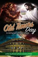 Old Timers Day: As told by GOD to Richard LoPresto B08F6RYHQD Book Cover