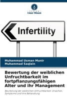 Bewertung der weiblichen Unfruchtbarkeit im fortpflanzungsfähigen Alter und ihr Management 6207796918 Book Cover