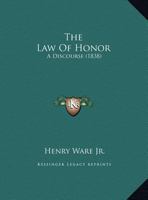 The Law of Honor: A Discourse 1165519976 Book Cover
