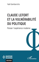 Claude Lefort et la vulnérabilité du politique: Penser l’expérience moderne (Ouverture Philosophique) (French Edition) 2336482800 Book Cover