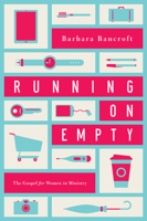 Running on Empty: The Gospel for Women in Ministry 1939946352 Book Cover