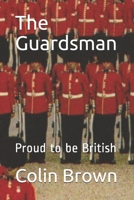 The Guardsman: Proud to be British B095GJ5NWW Book Cover