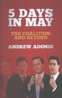 5 Days in May: The Coalition and Beyond 1849545669 Book Cover