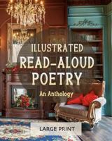 Illustrated Read-Aloud Poetry: An Anthology: Large Print: A dementia-friendly, vision-friendly selection of nostalgic verses by much-loved poets (Illustrated Classic Poetry: Large Print) 1922191647 Book Cover