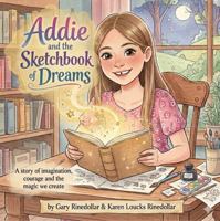 Addie and the Sketchbook of Dreams: A story of imagination, courage and the magic we create B0GXZLPKVQ Book Cover