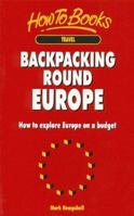 Backpacking Round Europe: How to Explore Europe on a Budget 1857034031 Book Cover