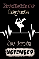 Breakdance Legends Are born in NOVEMBER: Break Dancing Planner Hip Hop Dance Diary Breakdance Music (120 pages, 6x9, Soft Cover, Matte Finish.) B083XX4ZWJ Book Cover