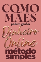 Como mães podem ganhar Dinheiro On-line (Portuguese Edition) B0GDV1GD8F Book Cover