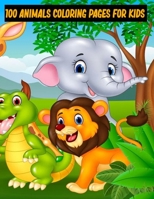 100 animals coloring pages for kids: Animal Coloring Book for Kids Ages 3 and Up B08L9STPTC Book Cover