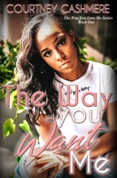 The Way You Want Me (The Way You Love Me) 1691249629 Book Cover