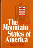 The Mountain States of America: People, Politics, and Power in the Eight Rocky Mountain States 0393052559 Book Cover