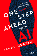One Step Ahead with AI: Learning, Unlearning, and Relearning 139437836X Book Cover