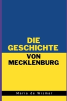 Die Geschichte von Mecklenburg: Vom slawischen Siedlungsland zur Kulturlandschaft im Norden (German Edition) B0F5P47WZT Book Cover