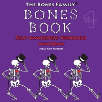 The Bones Family® Bones Book: Self-Awareness Through Anatomy (The Bones Family® Anatomy) B0CP4969Y7 Book Cover