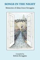 Songs in the Night: Memories of Alma Grace Scroggins 1479112097 Book Cover