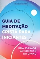 Guia de meditação cristã para iniciantes: Uma jornada ao coração do divino 1922428795 Book Cover