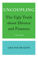 Uncoupling: The Ugly Truth about Divorce and Finances 1770866779 Book Cover