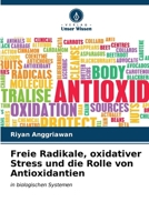 Freie Radikale, oxidativer Stress und die Rolle von Antioxidantien (German Edition) 6206528995 Book Cover
