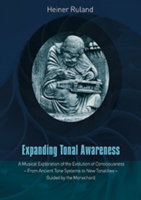 Expanding Tonal Awareness: A Musical Exploration of the Evolution of Consciousness - From Ancient Tone Systems to New Tonalities - Guided by the Monochord 1855843951 Book Cover