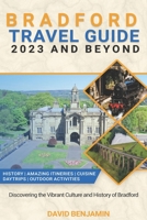 Bradford Travel Guide 2023 And Beyond: Discovering the Vibrant Culture and History of Bradford B0CFCVDKC4 Book Cover